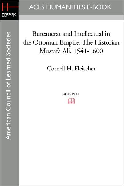 Bureaucrat And Intellectual In The Ottoman Empire