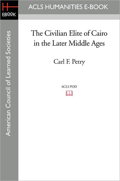 The Civilian Elite Of Cairo In The Later Middle Ages