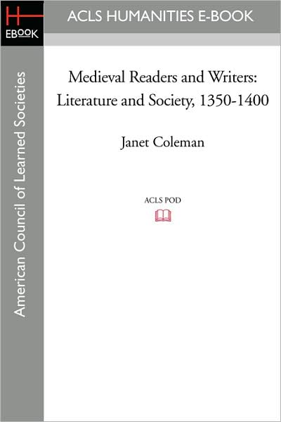 Medieval Readers and Writers: Literature and Society, 1350-1400