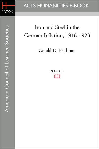 Iron And Steel In The German Inflation, 1916-1923