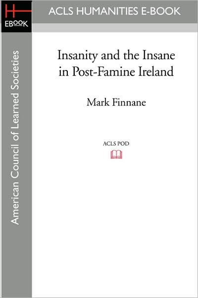 Insanity and the Insane in Post-Famine Ireland