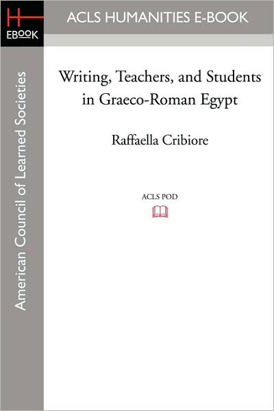 Writing, Teachers, And Students In Graeco-Roman Egypt