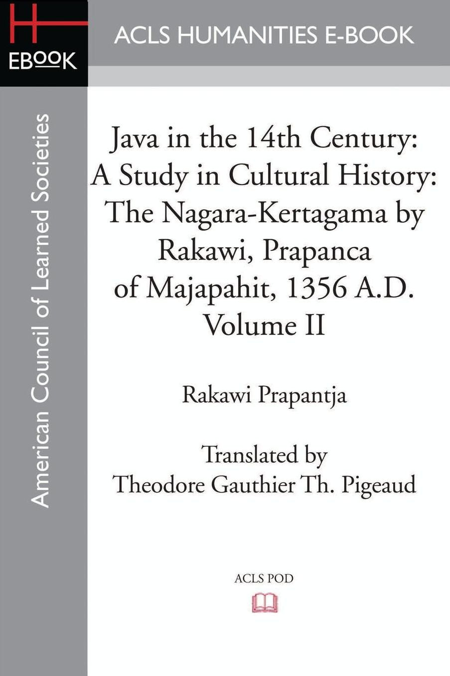 Java in the 14th Century: A Study in Cultural History The Nagara-Kertagama by Rakawi, Prapanca of Majapahit, 1356 A.D.