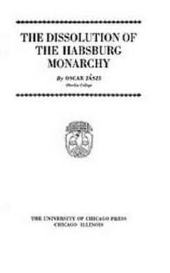 The Dissolution Of The Habsburg Monarchy