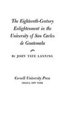 The Eighteenth-Century Enlightenment In The University Of San Carlos De Guatemala