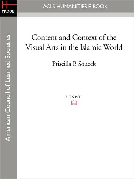 Content And Context Of The Visual Arts In The Islamic World