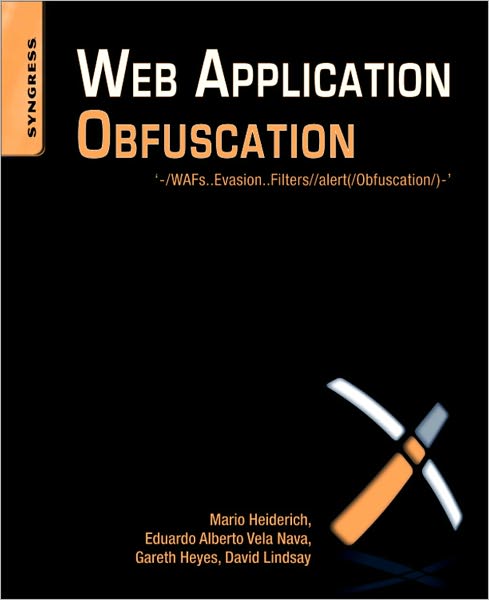 Web Application Obfuscation: '-/WAFs..Evasion..Filters//alert(/Obfuscation/)-'