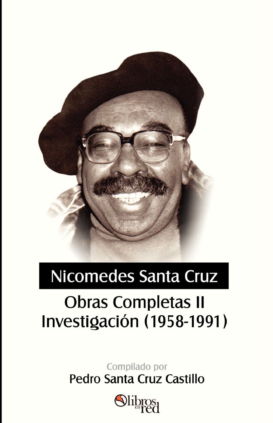 Nicomedes Santa Cruz: Obras Completas II. Investigacion (1958-1991)