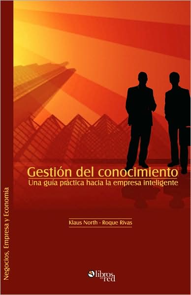 Gestion Del Conocimiento. Una Guia Practica Hacia La Empresa Inteligente