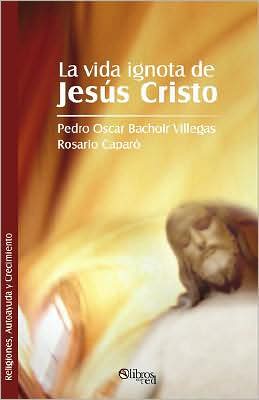 La Vida Ignota De Jesus Cristo