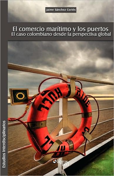 El Comercio Maritimo Y Los Puertos. El Caso Colombiano Desde La Perspectiva Global