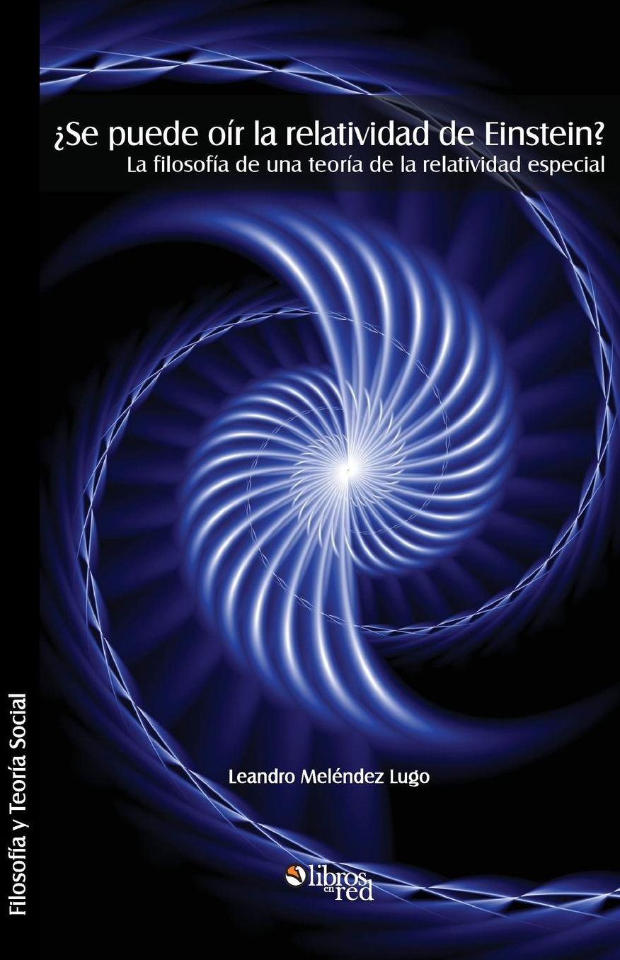 Se Puede Oir La Relatividad de Einstein? La Filosofia de Una Teoria de La Relatividad Especial