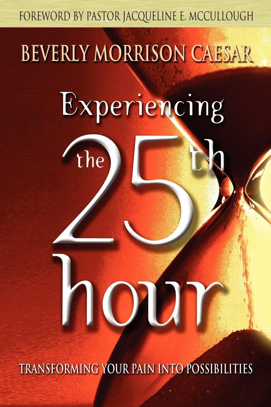 Experiencing the 25th Hour: Transforming Your Pain into Possibilities