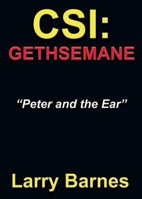 CSI: GETHSEMANE: Peter and the Ear