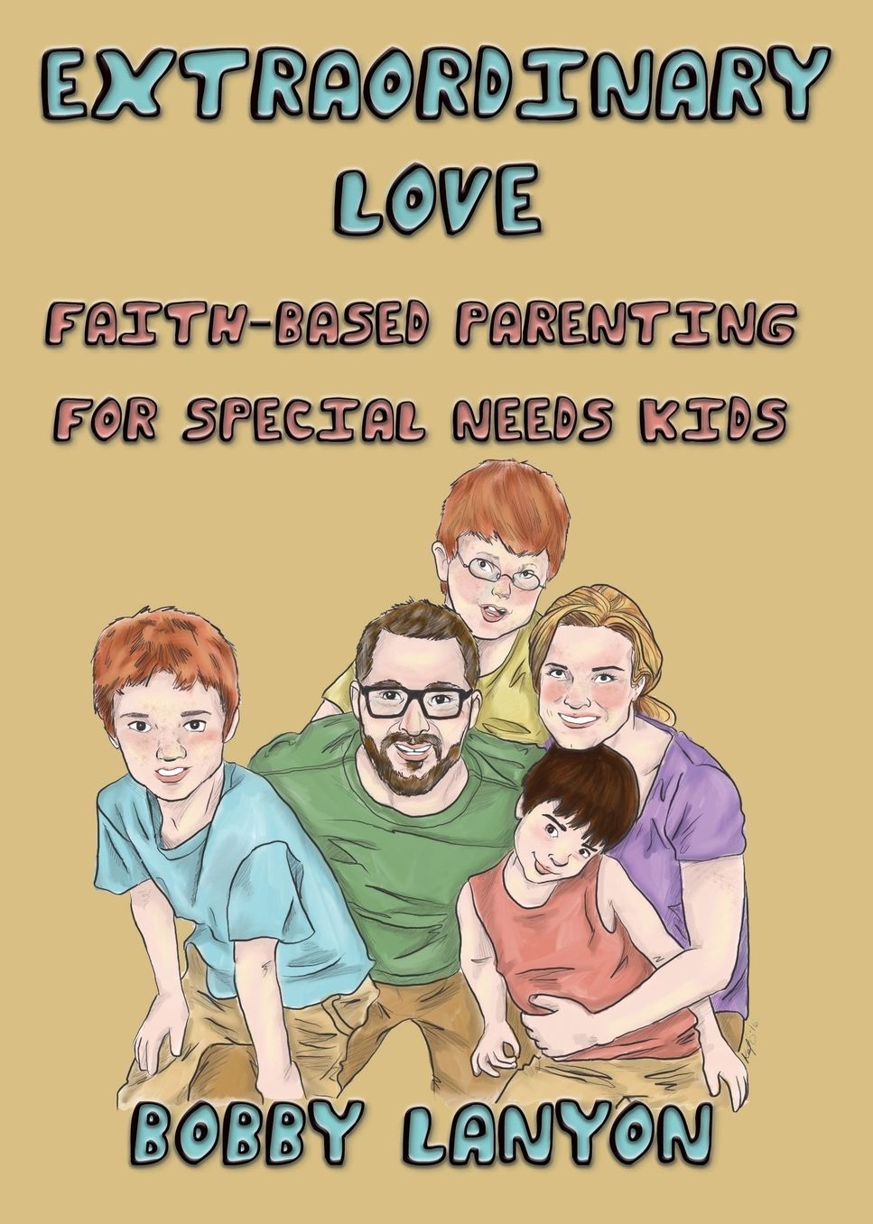 Extraordinary Love: Faith-Based Parenting for Special Needs Kids