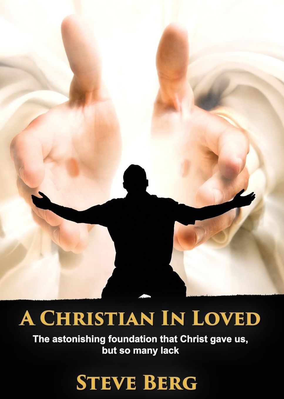 A Christian In Loved: The astonishing foundation that Christ gave us, but so many lack