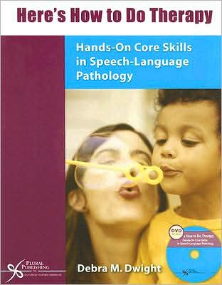 Here's how to Do Therapy: Hands-on Core Skills in Speech- Language Pathology