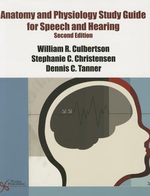 Anatomy and Physiology Study Guide for Speech and Hearing, Second Edition