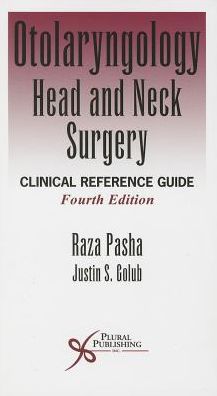 Otolaryngology Head and Neck Surgery: Clinical Reference Guide