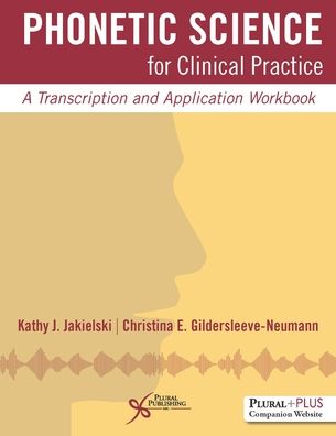 Phonetic Science for Clinical Practice: A Transcription and Application Workbook - With Access