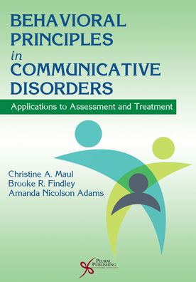 Behavioral Principles in Communicative Disorders : Applications to Assessment and Treatment
