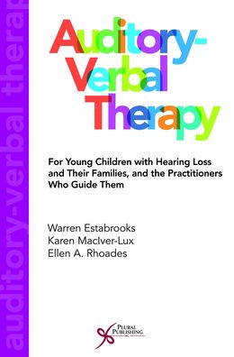 Auditory-Verbal Therapy : For Young Children With Hearing Loss and Their Families, and the Practitioners Who Guide Them