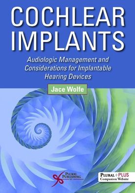 Cochlear Implants: Audiologic Management and Considerations for Implantable Hearing Devices