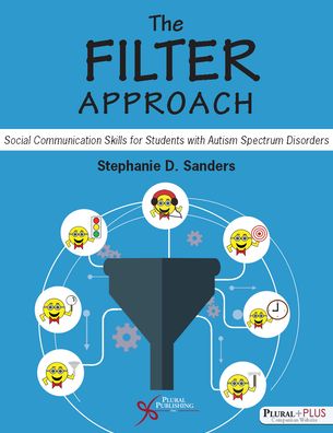 The F.I.L.T.E.R. Approach : Social Communication Skills for Students With Autism Spectrum Disoders