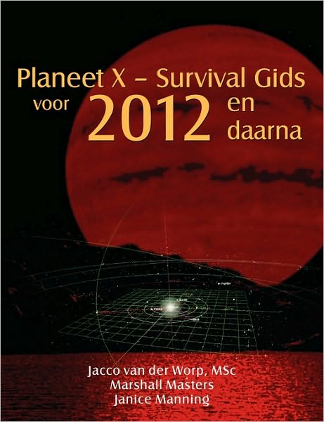 Planeet X - Survival Gids Voor 2012 En Daarna