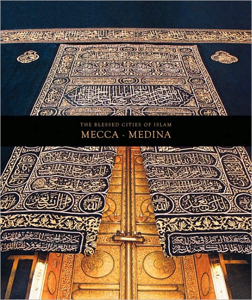 The Blessed Cities of Islam, Mecca-Medina