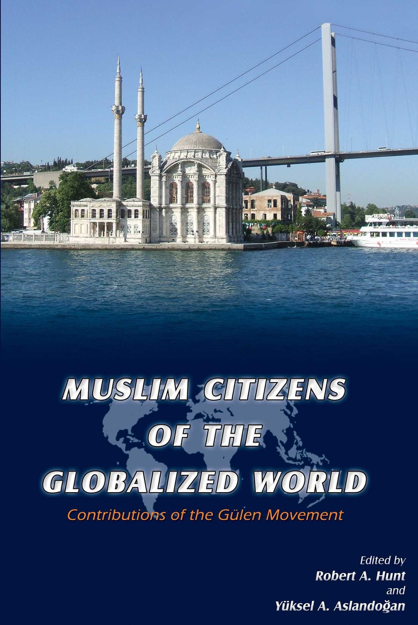 Muslim Citizens of the Globalized World: Contributions of the Gulen Movement