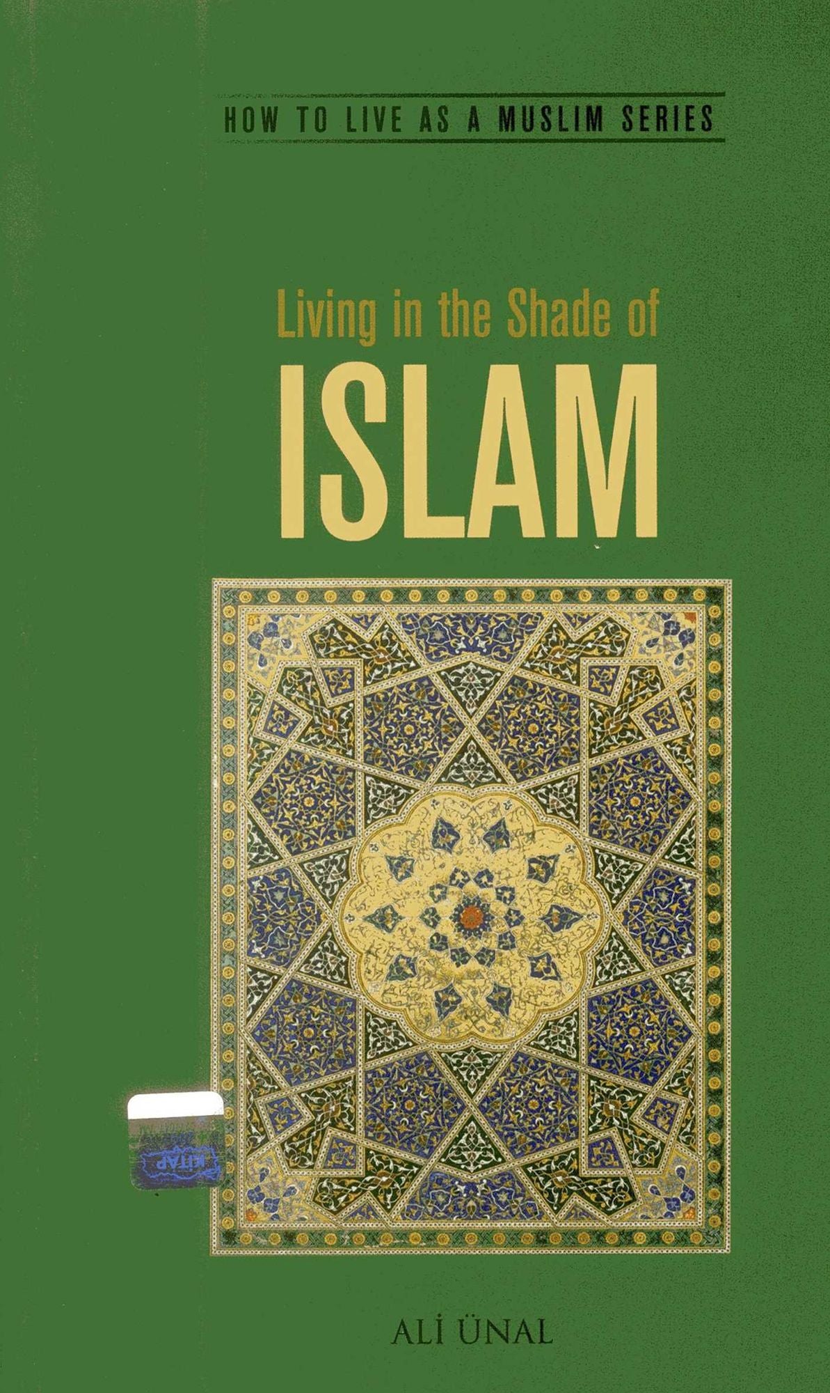 Living in the Shade of Islam: How to Live As A Muslim