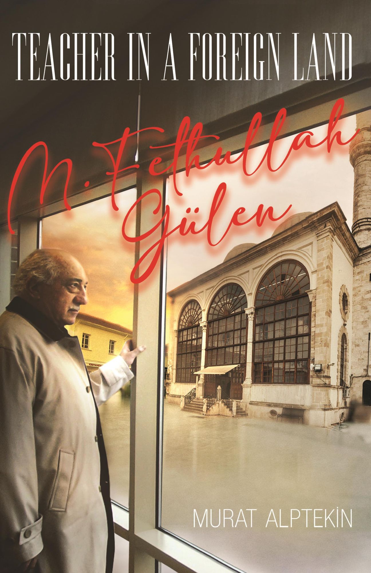 Teacher in a Foreign Land: M. Fethullah Gulen