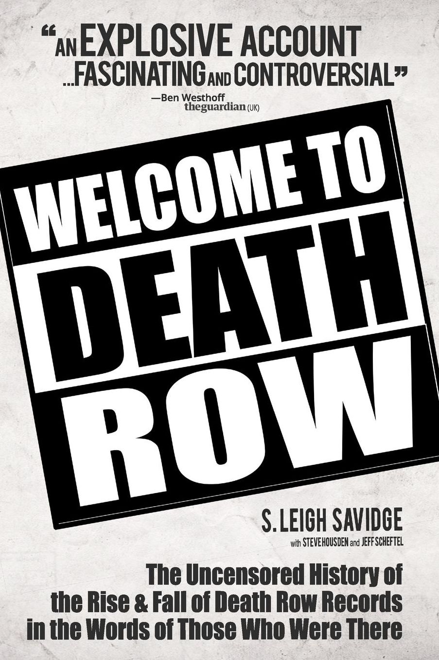 Welcome to Death Row : The Uncensored History of the Rise and Fall of Death Row Records in the Words of Those Who Were There