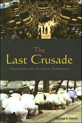 The Last Crusade: Americanism and the Islamic Reformation