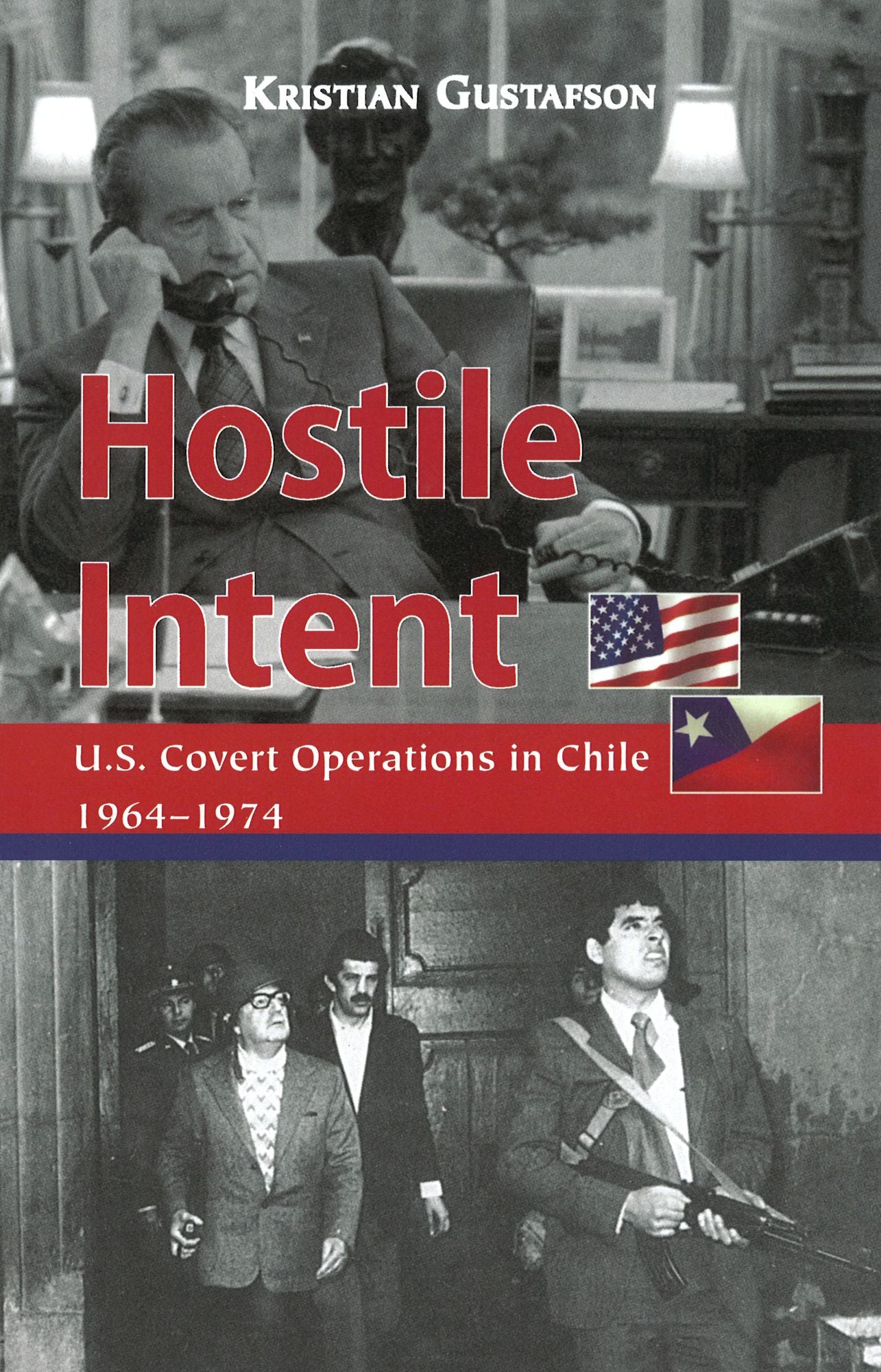 Hostile Intent: U.S. Covert Operations in Chile, 1964?1974