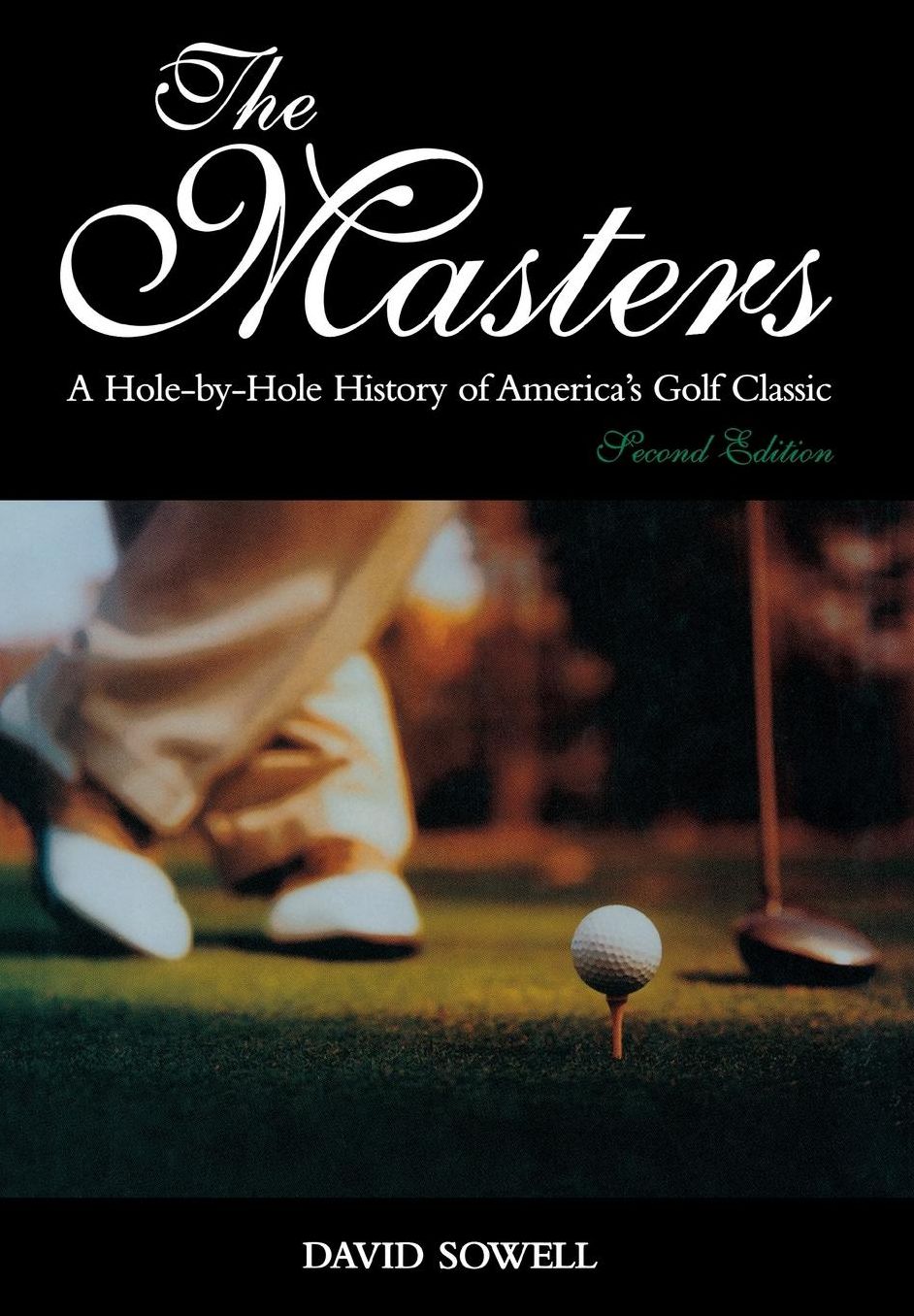 The Masters: A Hole-by-Hole History of America's Golf Classic, Second Edition
