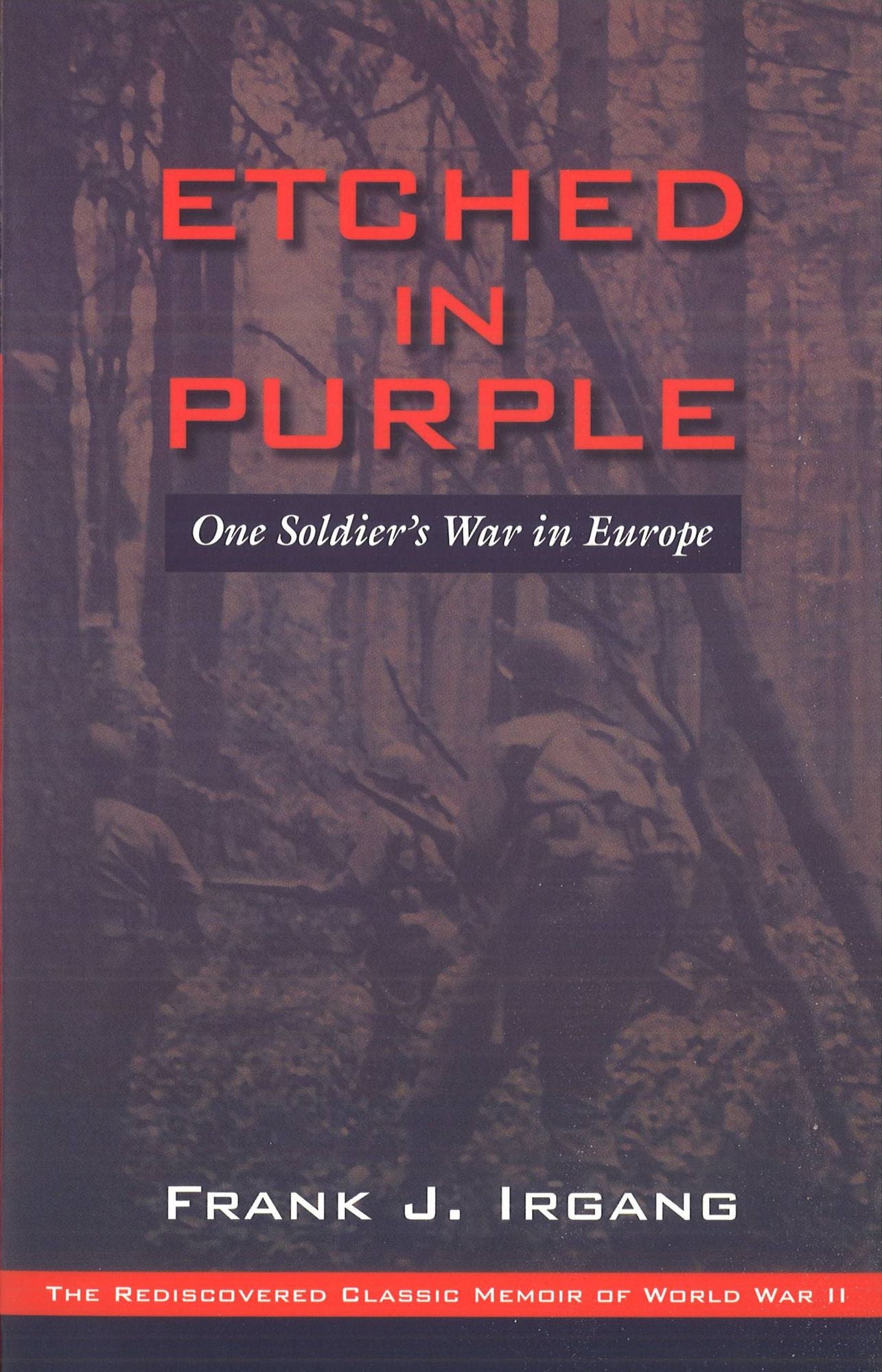 Etched in Purple: One Soldier's War in Europe