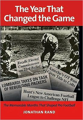The Year That Changed the Game: The Memorable Months That Shaped Pro Football