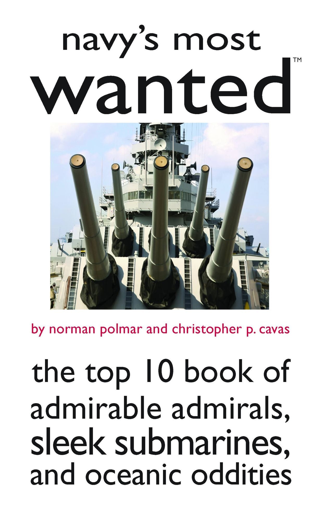 Navy's Most Wanted: The Top 10 Book of Admirable Admirals, Sleek Submarines, and Other Naval Oddities
