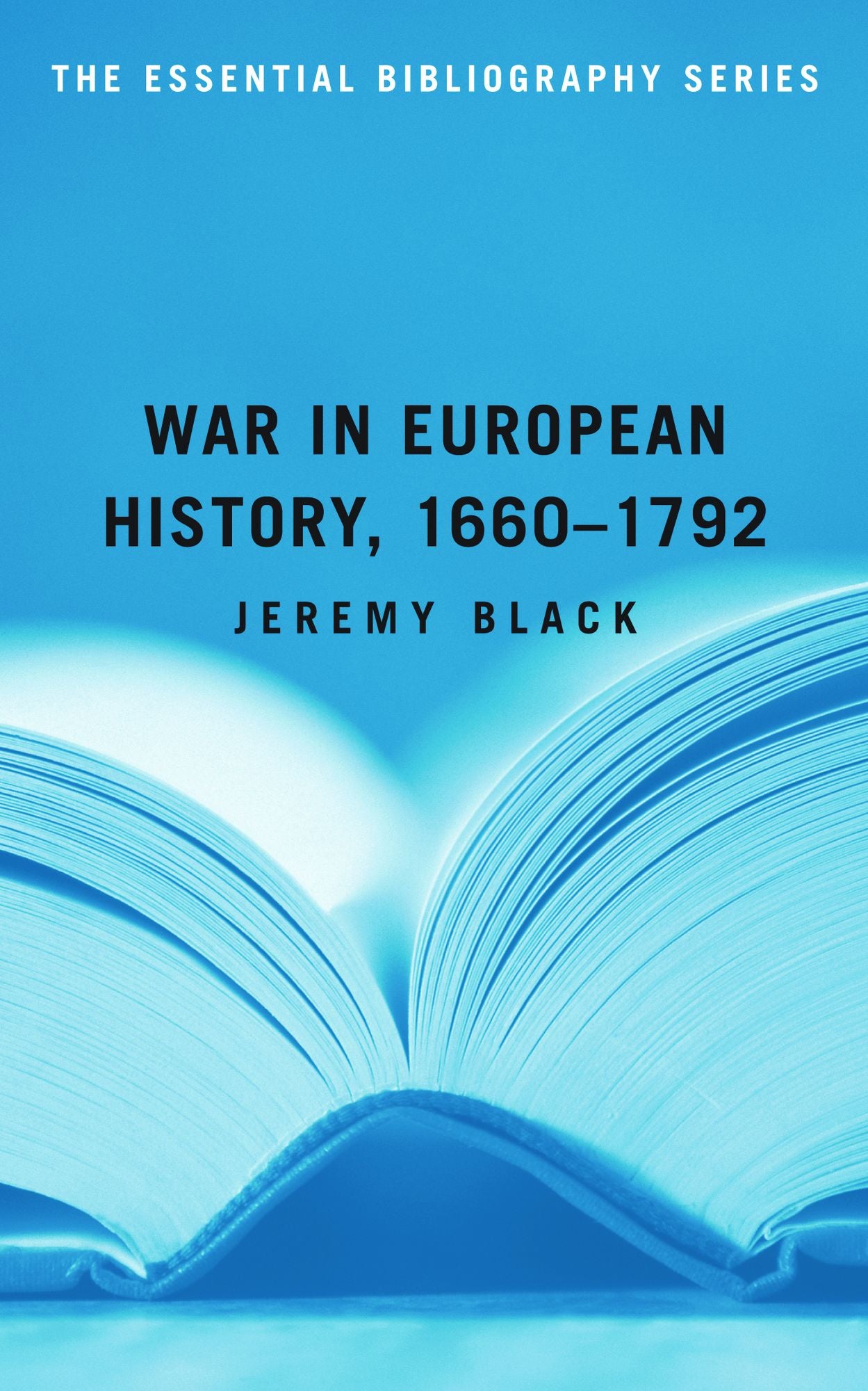 War in European History, 1660-1792: The Essential Bibliography