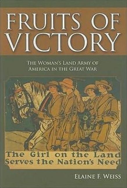 Fruits of Victory: The Woman's Land Army of America in the Great War