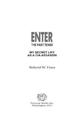Enter the Past Tense: My Secret Life as a CIA Assassin