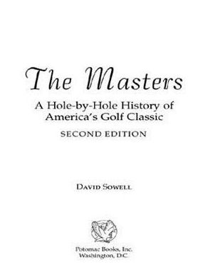 The Masters: A Hole-by-Hole History of America's Golf Classic, Second Edition
