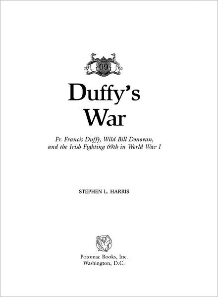 Duffy's War: Fr. Francis Duffy, Wild Bill Donovan, and the Irish Fighting 69th in World War I