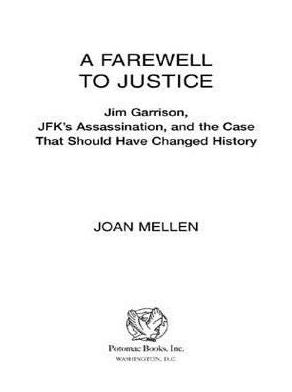 A Farewell to Justice: Jim Garrison, JFK's Assassination, and the Case That Should Have Changed History