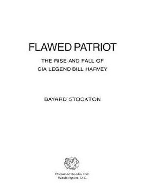 Flawed Patriot: The Rise and Fall of CIA Legend Bill Harvey