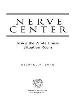 Nerve Center: Inside the White House Situation Room