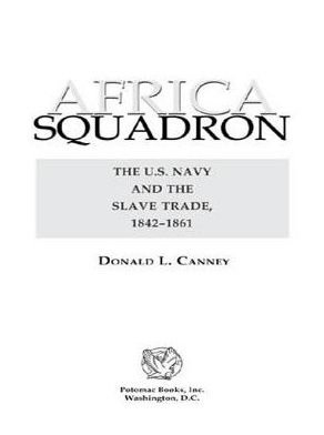Africa Squadron: The U.S. Navy and the Slave Trade, 1842-1861