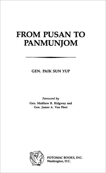 From Pusan to Panmunjom: Wartime Memoirs of the Republic of Korea's First Four-Star General